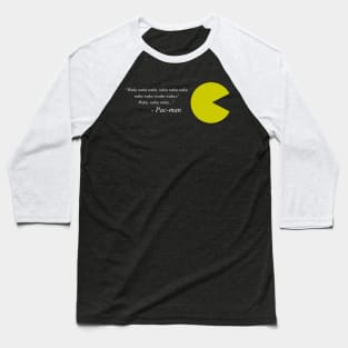 PacMan quote Baseball T-Shirt